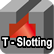 T-Slotting