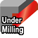 Under Milling